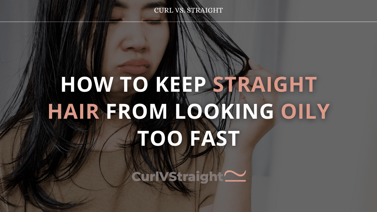 How to Keep Straight Hair from Looking Oily Too Fast